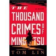 The Thousand Crimes of Ming Tsu A Novel by Lin, Tom, 9780316542142
