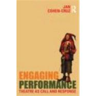 Engaging Performance: Theatre as call and response by Cohen-Cruz; Jan, 9780415472142