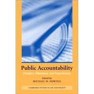 Public Accountability: Designs, Dilemmas and Experiences by Edited by Michael W. Dowdle, 9780521852142
