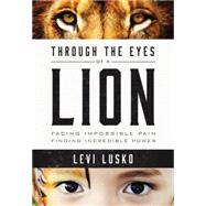 Through the Eyes of a Lion by Lusko, Levi; Furtick, Steven, 9780718032142