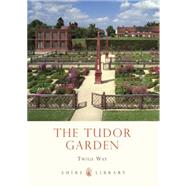 The Tudor Garden 14851603 by Way, Twigs, 9780747812142