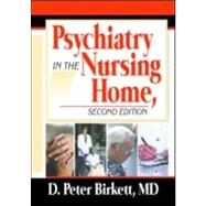 Psychiatry in the Nursing Home, Second Edition by Birkett, D. Peter, 9780789012142
