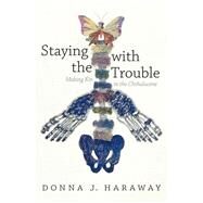 Staying With the Trouble by Haraway, Donna J., 9780822362142