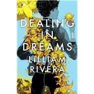 Dealing in Dreams by Rivera, Lilliam, 9781481472142