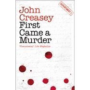 First Came a Murder by Creasey, John, 9781504092142