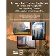 Review of Fuel Treatment Effectiveness in Forests and Rangelands and a Case Study from the 2007 Megafires in Central Idaho USA by United States Department of Agriculture, 9781506142142