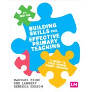 Building Skills for Effective Primary Teaching by Paige, Rachael; Lambert, Sue; Geeson, Rebecca, 9781526492142