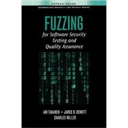 Fuzzing for Software Security Testing and Quality Assurance : Robustness Testing for Quality Assurance and Vulnerability by Takanen, Ari; DeMott, Jared; Miller, Charlie, 9781596932142