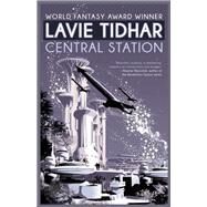 Central Station by Tidhar, Lavie, 9781616962142