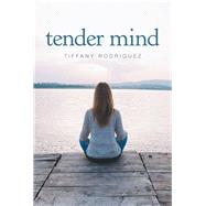 Tender Mind by Rodriguez, Tiffany, 9781984562142