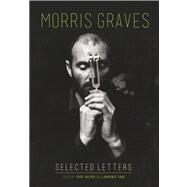 Morris Graves: Selected Letters by Halper, Vicki; Fong, Lawrence, 9780295992143