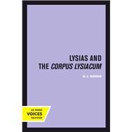 Lysias and the Corpus Lysiacum by Dover, K. J., 9780520302143