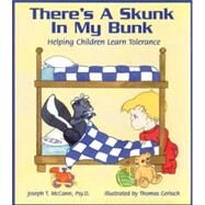 There's a Skunk in My Bunk Helping Children Learn Tolerance by McCann, Joseph T.; Gerlach, Thomas, 9780882822143