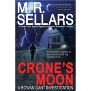 Crone's Moon : A Rowan Gant Investigation by Sellars, M. R., 9780967822143