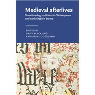 Medieval afterlives by Daisy Black and Katharine Goodland, 9781526172143