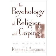 The Psychology of Religion and Coping Theory, Research, Practice by Pargament, Kenneth I., 9781572302143