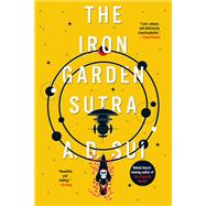 The Iron Garden Sutra by A.D. Sui, 9781645662143