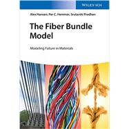 The Fiber Bundle Model Modeling Failure in Materials by Hansen, Alex; Hemmer, Per Christian; Pradhan, Srutarshi, 9783527412143