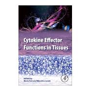 Cytokine Effector Functions in Tissues by Foti, Maria; Locati, Massimo, 9780128042144