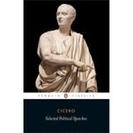 Cicero: Selected Political Speeches : Selected Political Speeches by Cicero, Marcus Tullius (Author); Grant, Michael (Translator); Grant, Michael (Introduction by), 9780140442144
