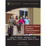Modern School Business Administration A Planning Approach (Peabody College Education Leadership Series) by Guthrie, James W.; Hart, Christina C.; Ray, John R.; Candoli, I. Carl; Hack, Walter G., 9780205572144