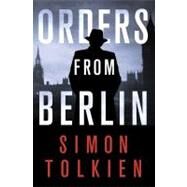 Orders from Berlin by Tolkien, Simon, 9780312632144