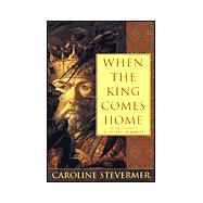 When the King Comes Home by Caroline Stevermer, 9780312872144