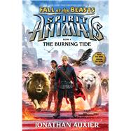 The Burning Tide (Spirit Animals: Fall of the Beasts, Book 4) by Auxier, Jonathan, 9780545832144