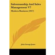 Salesmanship and Sales Management V7 : Modern Business (1917) by Jones, John George, 9781437132144