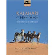 Kalahari Cheetahs Adaptations to an arid region by Mills, Gus; Mills, Margaret, 9780198712145