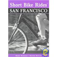 Short Bike Rides in and Around San Francisco : Rides for the Casual Cyclist by Henry Kingman, 9780762702145