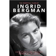 The Essential Films of Ingrid Bergman by Santas, Constantine; Wilson, James M., 9781442212145