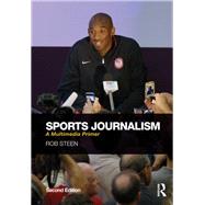 Sports Journalism: A Multimedia Primer by Steen; Rob, 9780415742146