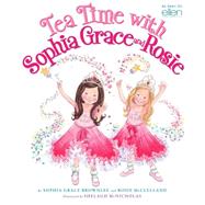 Tea Time With Sophia Grace and Rosie by Brownlee, Sophia Grace; McClelland, Rosie; Mcnicholas, Shelagh, 9780545502146