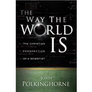 The Way the World Is by Polkinghorne, John, 9780664232146