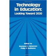 Technology in Education: Looking Toward 2020 by Nickerson; Raymond S., 9780805802146