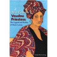 A New Orleans Voudou Priestess: The Legend and Reality of Marie Laveau by Long, Carolyn Morrow, 9780813032146