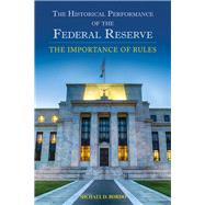 The Historical Performance of the Federal Reserve The Importance of Rules by Bordo, Michael D., 9780817922146