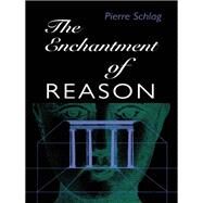 The Enchantment of Reason by Schlag, Pierre, 9780822322146