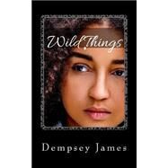 Wild Things by James, Dempsey; Johnson, Desiree, 9781523242146