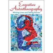 Evocative Autoethnography: Writing Lives and Telling Stories by Bochner; Arthur, 9781629582146