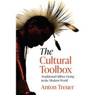 The Cultural Toolbox: Traditional Ojibwe Living in the Modern World by Anton Treuer, 9781681342146