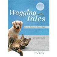 Wagging Tales: Every Animal Has a Tale: Conversations with Our Animal Friends by Link, Tim, 9781934572146