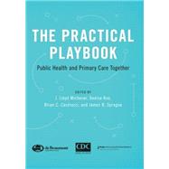 The Practical Playbook Public Health and Primary Care Together by Michener, J. Lloyd; Koo, Denise; Castrucci, Brian C.; Sprague, James B., 9780190222147