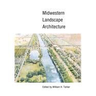 Midwestern Landscape Architecture by Tishler, William H., 9780252072147