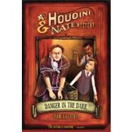 Danger in the Dark A Houdini & Nate Mystery by Lalicki, Tom, 9780312602147