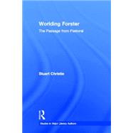 Worlding Forster: The Passage from Pastoral by Christie; Stuart, 9780415972147