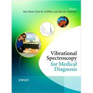 Vibrational Spectroscopy for Medical Diagnosis by Diem, Max; Griffiths, Peter R.; Chalmers, John M., 9780470012147