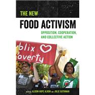 The New Food Activism by Alkon, Alison Hope; Guthman, Julie, 9780520292147