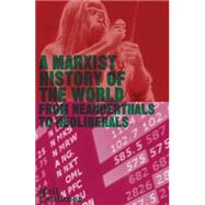 A Marxist History of the World From Neanderthals to Neoliberals by Faulkner, Neil, 9780745332147